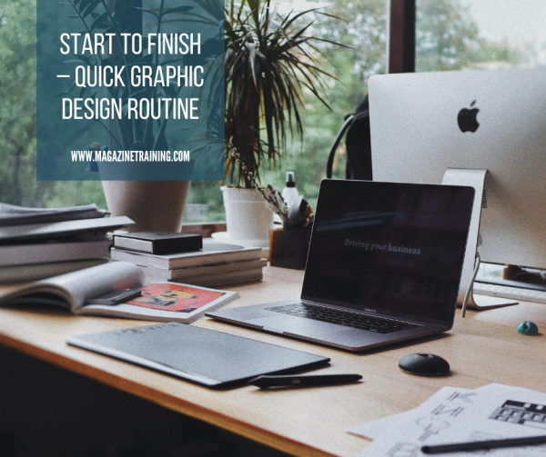 Start to finish- A graphic design routine - Magazine Training International