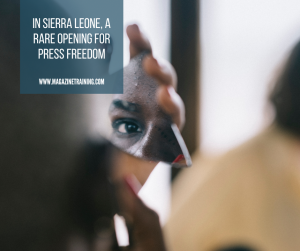 an opportunity for press freedom in Sierra Leone.