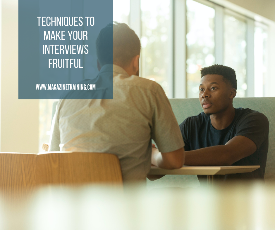 Techniques To Make Your Interviews Fruitful Magazine Training 